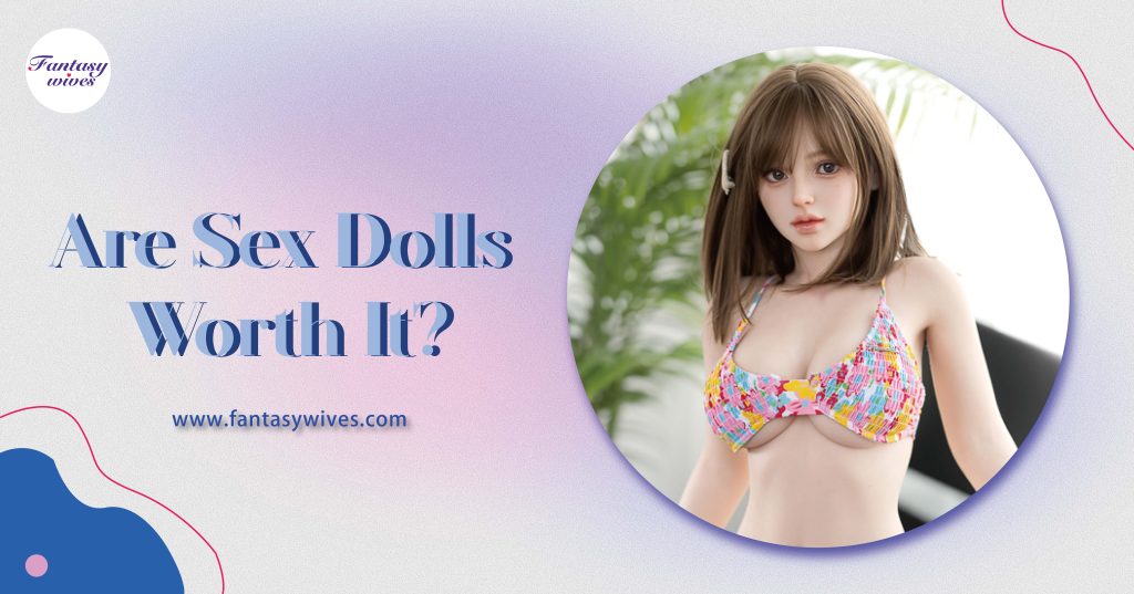 are sex dolls worth it