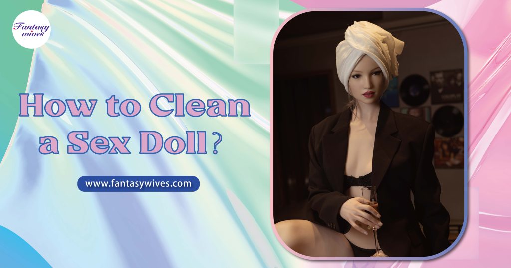 how to clean a sex doll