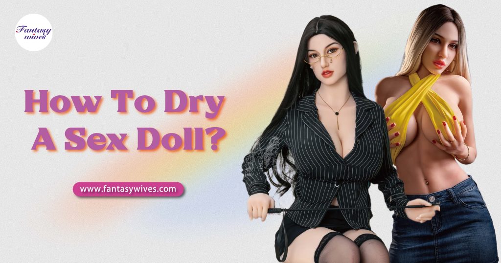 how to dry a sex doll